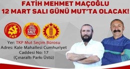 MAÇOĞLU 12 MART’TA MUT’A GELİYOR