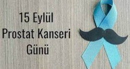 15 EYLÜL PROSTAT KANSERİ FARKINDALIK GÜNÜ