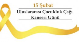 ULUSLARARASI ÇOCUKLUK ÇAĞI KANSERLERİ GÜNÜ