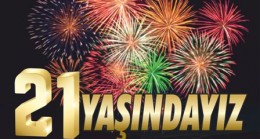 21 YAŞINDAYIZ