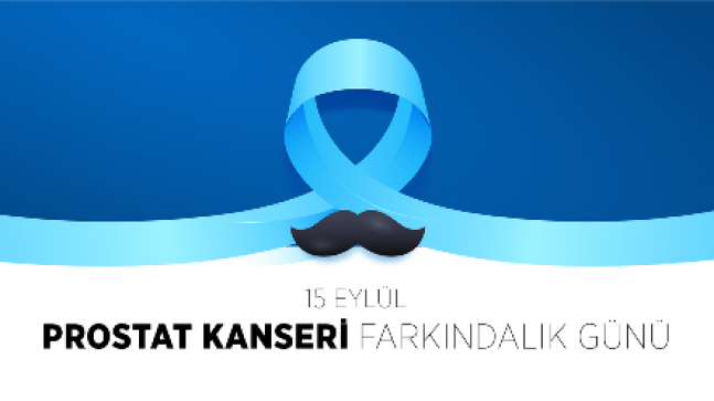 15 EYLÜL PROSTAT KANSERİ FARKINDALIK GÜNÜ