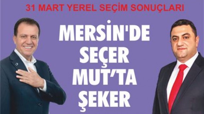 MERSİN’DE SEÇER, MUT’TA ŞEKER