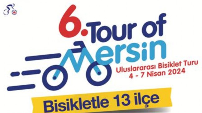 6. TOUR OF MERSİN ULUSLARARASI BİSİKLET TURU BAŞLIYOR